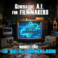 A.I. Filmmaking - Module 02 - The Digital Equipment Room